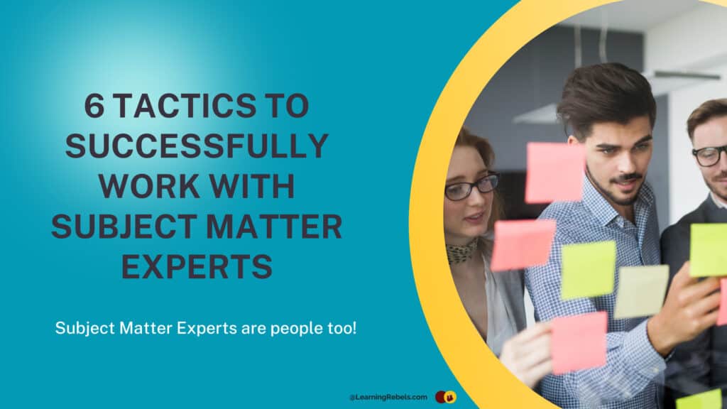 6 tactics to successfully work with Subject Matter Experts